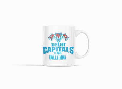 Delhi Capitals, Ye Nayi Dekhi hai - IPL designed Mugs for Cricket lovers